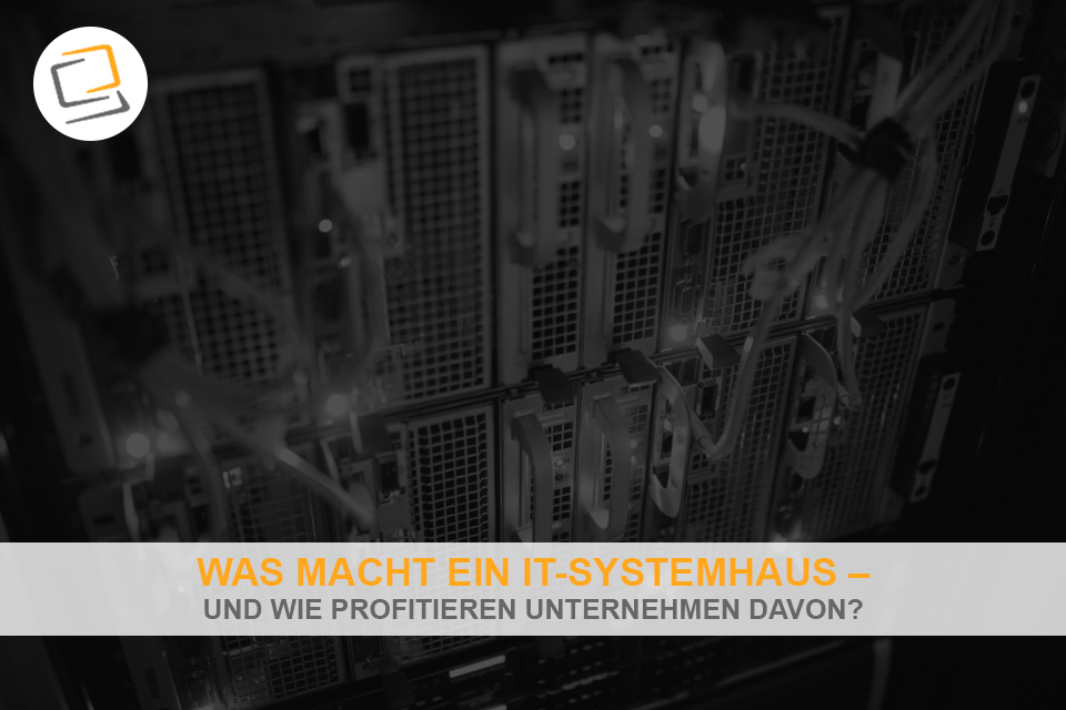 Intro - was macht ein IT Systemhaus